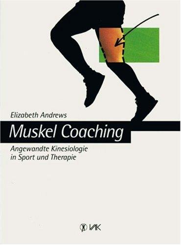 Muskel-Coaching: Angewandte Kinesiologie in Sport und Therapie