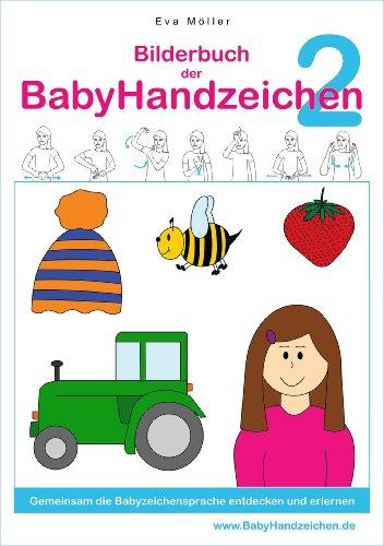 Bilderbuch der BabyHandzeichen 2 - Gemeinsam die Babyzeichensprache erlernen