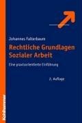 Rechtliche Grundlagen Sozialer Arbeit. Eine praxisorientierte Einführung