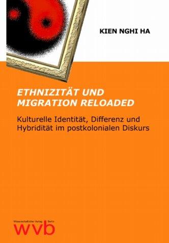 Ethnizität und Migration Reloaded: Kulturelle Identität, Differenz und Hybridität im postkolonialen Diskurs