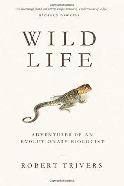 Wild Life: Adventures of an Evolutionary Biologist