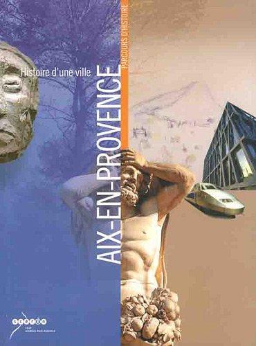 Aix-en-Provence : histoire d'une ville