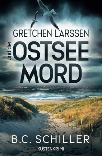 Gretchen Larssen und der Ostseemord: Küstenkrimi (Ein Fall für Gretchen Larssen, Band 6)