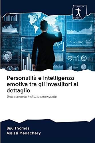 Personalità e intelligenza emotiva tra gli investitori al dettaglio: Uno scenario indiano emergente