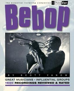 Bebop: The Best Musicians and Recordings (Third Ear)