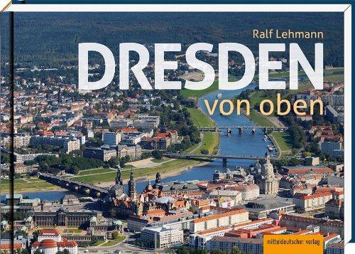 Dresden von oben: Luftbildband