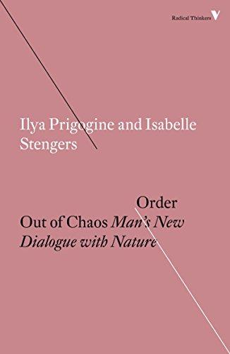 Order Out of Chaos: Man’s New Dialogue with Nature (Radical Thinkers)