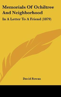 Memorials Of Ochiltree And Neighborhood: In A Letter To A Friend (1879)