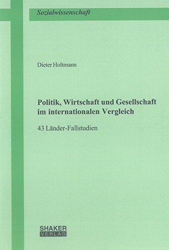 Politik, Wirtschaft und Gesellschaft im internationalen Vergleich: 43 Länder-Fallstudien (Berichte aus der Sozialwissenschaft)