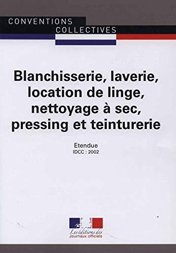 Blanchisserie, laverie, location de linge, nettoyage à sec, pressing et teinturerie : convention collective interrégionale du 17 novembre 1997, étendue par arrêté du 10 août 1998 : IDCC 2002