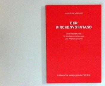 Der Kirchenvorstand. Eine Rechtskunde für Kirchenvorsteherinnen und Kirchenvorsteher