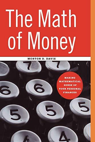 The Math of Money: Making Mathematical Sense Of Your Personal Finances