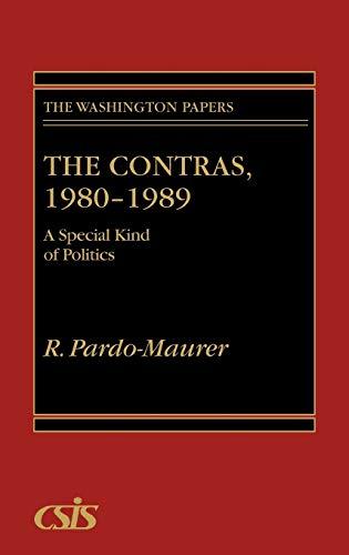 The Contras, 1980-1989: A Special Kind of Politics (Washington Papers)