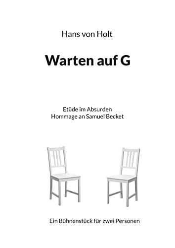 Warten auf G: Etüde im Absurden