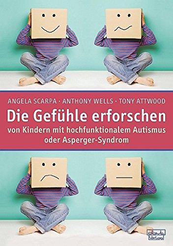 Die Gefühle erforschen von Kindern mit hochfunktionalem Autismus oder Asperger-Syndrom: Das STAMP-Handbuch