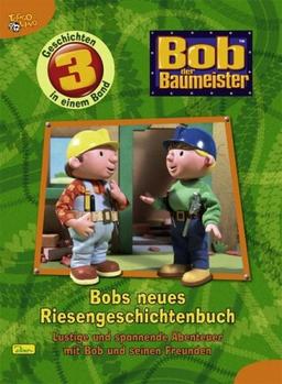 Bob der Baumeister - Riesengeschichtenbuch, Band 3, Lustige und spannende Abenteuer mit Bob und seinen Freunden: BD 3