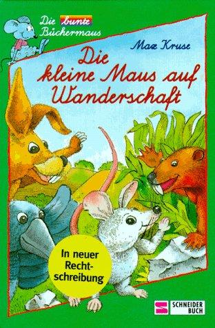 Die kleine Maus auf Wanderschaft. Schreibschrift. ( Ab 6 J.). In neuer Rechtschreibung