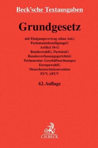 Grundgesetz für die Bundesrepublik Deutschland: mit Einigungsvertrag (ohne Anl.), ParlamentsbeteiligungsG, Artikel 10-G, BundeswahlG, ParteienG, ... Rechtsstand: 1. März 2014