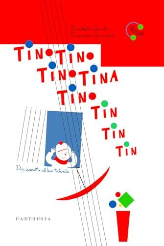 Tino Tino Tino Tina Tino tin tin tin tin. Dai ascolto al tuo talento (Musica disegnata e un po' strampalata)