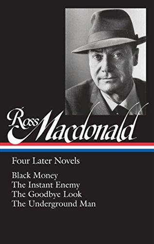 Ross Macdonald: Four Later Novels (LOA #295): Black Money / The Instant Enemy / The Goodbye Look / The Underground Man (Library of America Ross Macdonald Edition, Band 3)