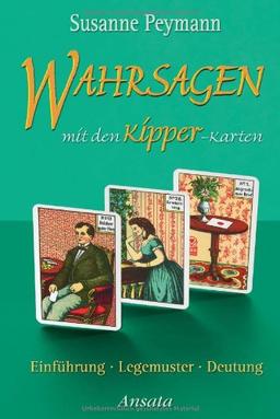 Wahrsagen mit den Kipper-Karten: Einführung, Legemuster, Deutung