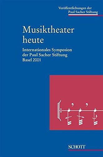 Musiktheater heute: Internationales Symposion Basel 2001 (Veröffentlichungen der Paul Sacher Stiftung)