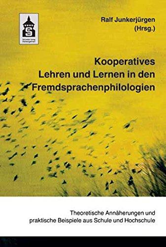 Kooperatives Lehren und Lernen in den Fremdsprachenphilologien: Theoretische Annäherungen und praktische Beispiele aus Schule und Hochschule