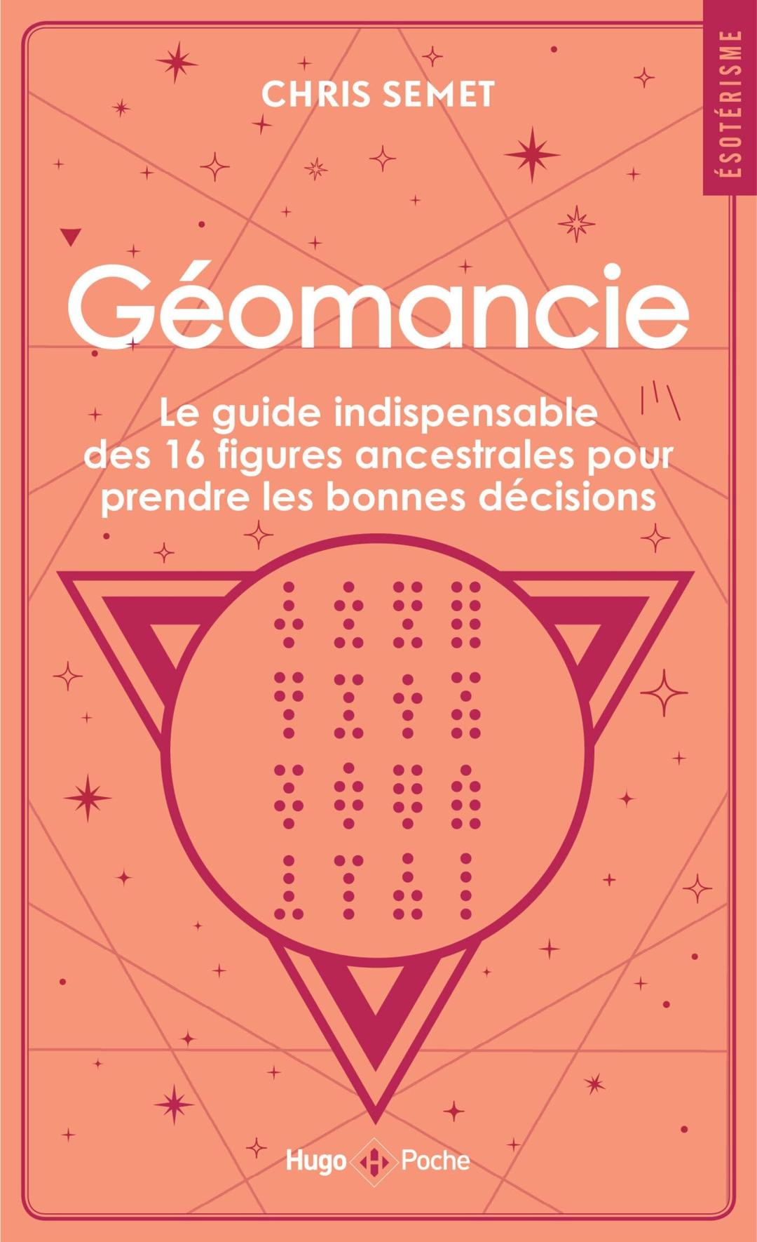 Géomancie : le guide indispensable des 16 figures ancestrales pour prendre les bonnes décisions et connaître votre avenir