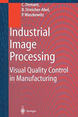 Industrial Image Processing: Visual Quality Control in Manufacturing