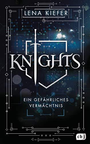 KNIGHTS - Ein gefährliches Vermächtnis: Packende, abenteuerliche Urban-Fantasy (Die KNIGHTS-Reihe, Band 1)