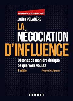 La négociation d'influence : obtenez de manière éthique ce que vous voulez