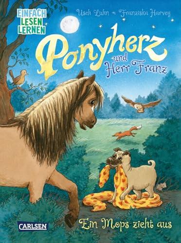 Ponyherz und Herr Franz: Ein Mops zieht aus: Einfach Lesen Lernen | Fortsetzung der tierischen Erstlesereihe für Pferdefans ab 5