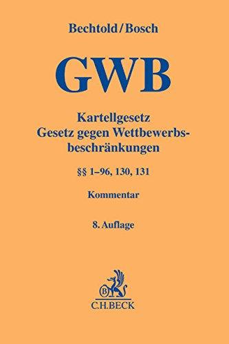 Kartellgesetz: Gesetz gegen Wettbewerbsbeschränkungen (§§ 1-96, 130, 131) (Gelbe Erläuterungsbücher)