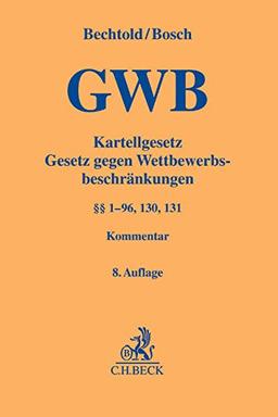 Kartellgesetz: Gesetz gegen Wettbewerbsbeschränkungen (§§ 1-96, 130, 131) (Gelbe Erläuterungsbücher)