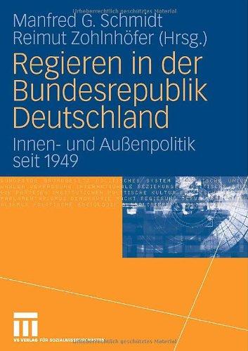 Regieren in der Bundesrepublik Deutschland: Innen- und Außenpolitik seit 1949