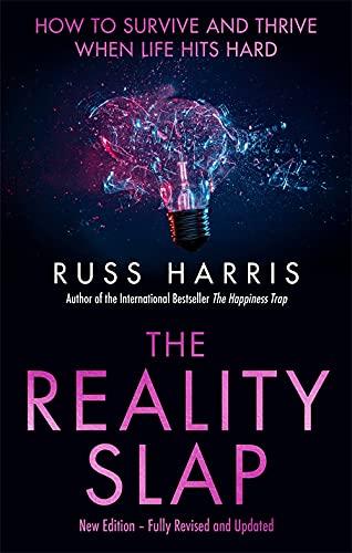 The Reality Slap 2nd Edition: How to survive and thrive when life hits hard