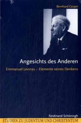 Angesichts des Anderen: Emmanuel Levinas - Elemente seines Denkens (Studien zu Judentum und Christentum)