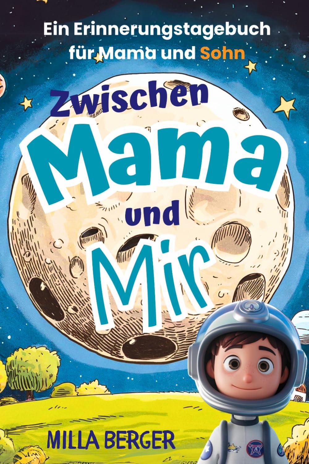 Zwischen Mama und Mir: Ein Erinnerungstagebuch für Mama und Sohn- zum Hin- und Herschreiben.