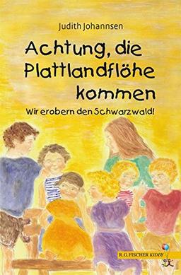 Achtung, die Plattlandflöhe kommen: Wir erobern den Schwarzwald (R.G. Fischer Kiddy)