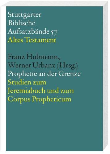 Prophetie an der Grenze: Studien zum Jeremiabuch und zum Corpus Propheticum