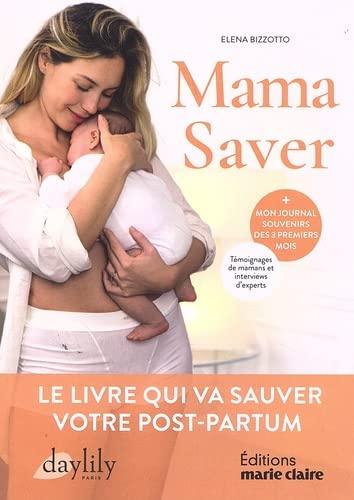 Mama saver : le livre qui va sauver votre post-partum : + mon journal souvenirs des 3 premiers mois