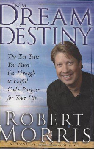 From Dream to Destiny: The Ten Tests You Must Go Through to Fulfill God's Purpose for Your Life