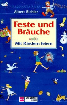 Feste und Bräuche. Mit Kindern feiern