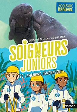 Soigneurs juniors. Vol. 5. Les lamantins déménagent !