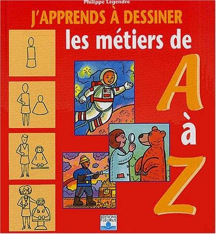 J'apprends à dessiner les métiers de A à Z