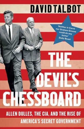 The Devil's Chessboard: Allen Dulles, the CIA, and the Rise of America's Secret Government