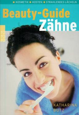 Beauty-Guide Zähne. Kosmetik. Kosten. Strahlendes Lächeln.