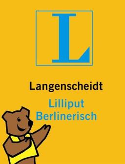 Langenscheidt Lilliput Berlinerisch: Berlinerisch - Deutsch / Deutsch - Berlinerisch. Rund 5.000 Stichwörter und Wendungen