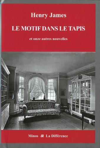 Intégrale des nouvelles en 12 volumes. Vol. 6. Le motif dans le tapis : et onze autres nouvelles : la vie littéraire