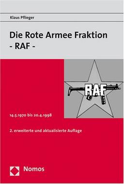 Die Rote Armee Fraktion. RAF: 14.5.1970 bis 20.4.1998